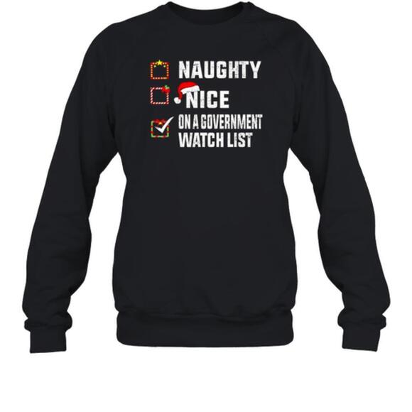 Naughty Nice On A Government Watch List Christmas Sweatshirt - Picture 1 of 4